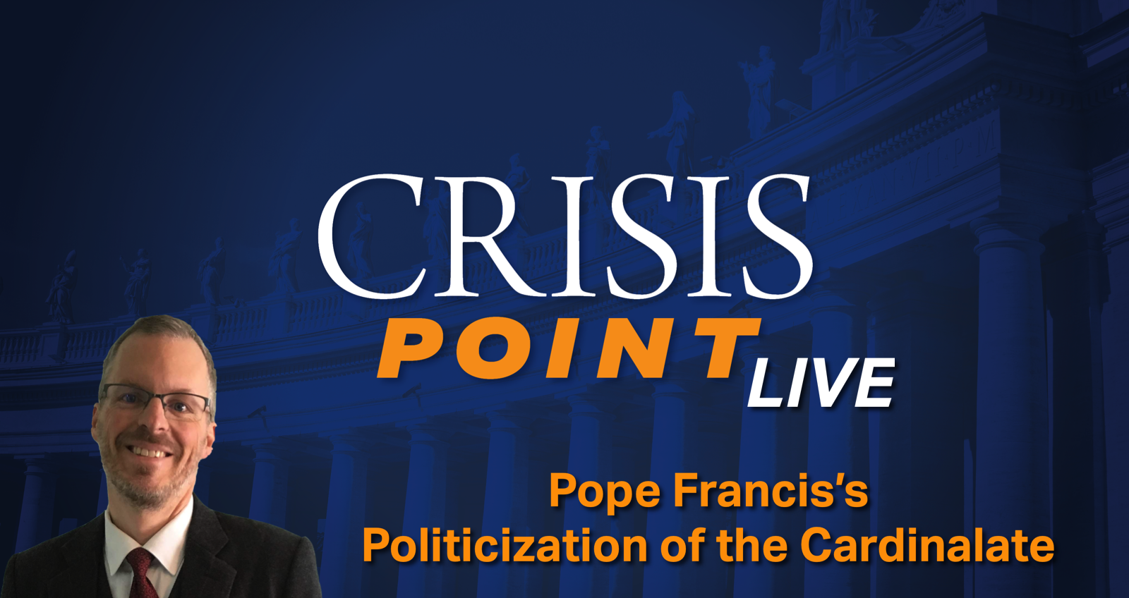 Pope Francis’s Politicization of the Cardinalate - Crisis Magazine