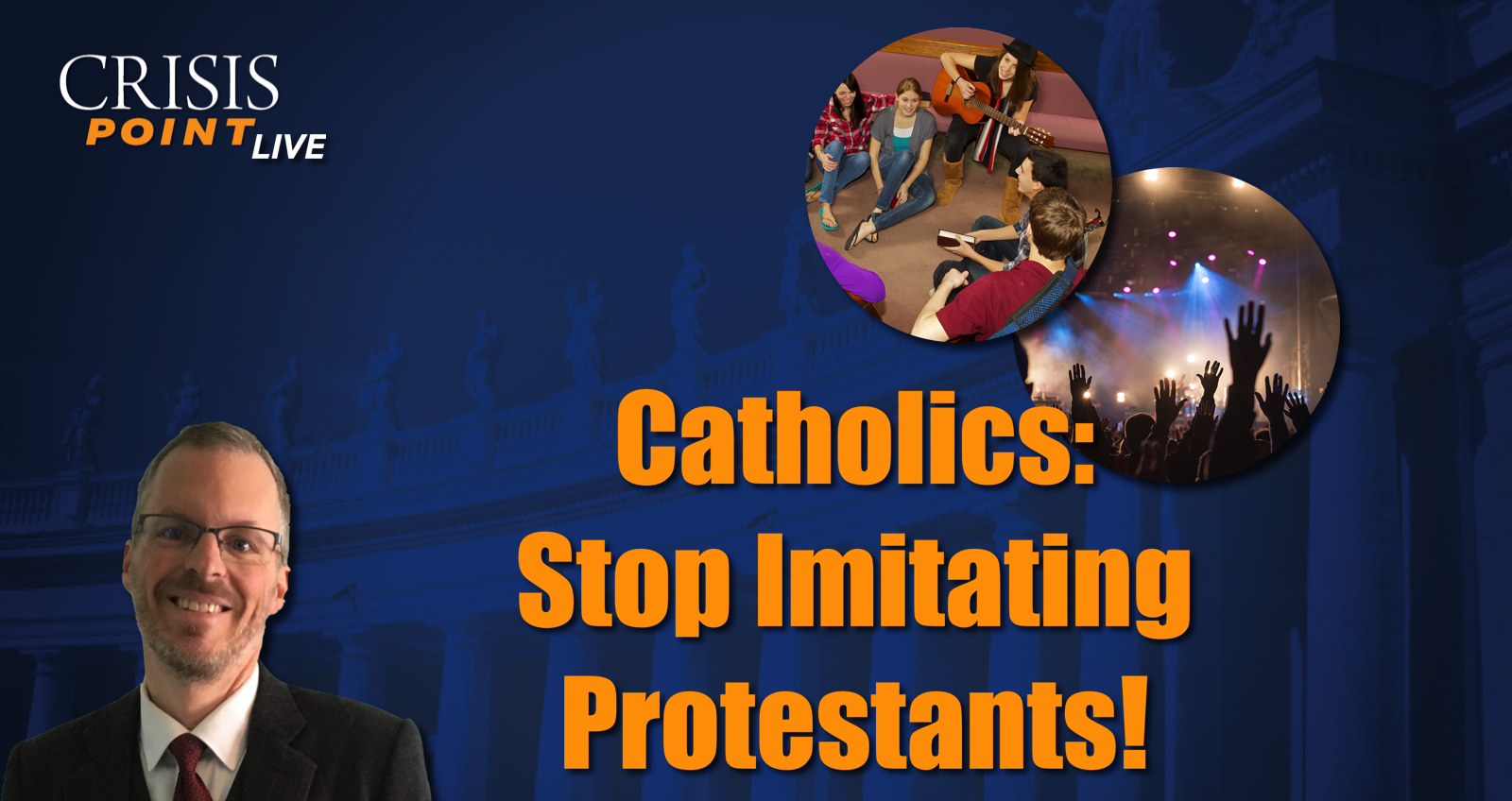 Catholics: Stop Imitating Protestants! - Crisis Magazine