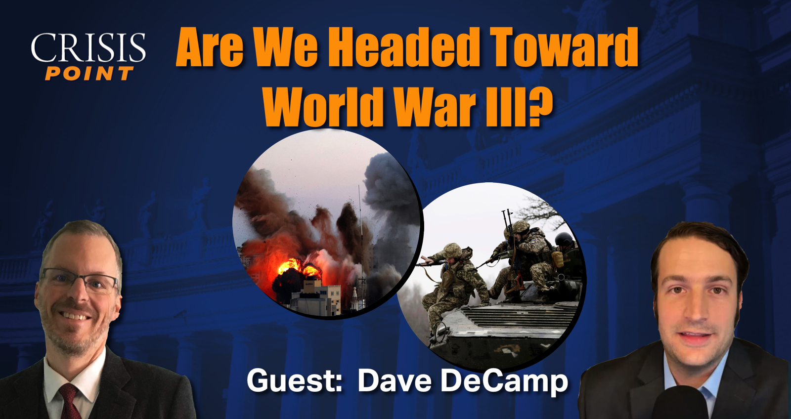 Are We Headed Toward World War III? (Guest Dave DeCamp) Crisis Magazine