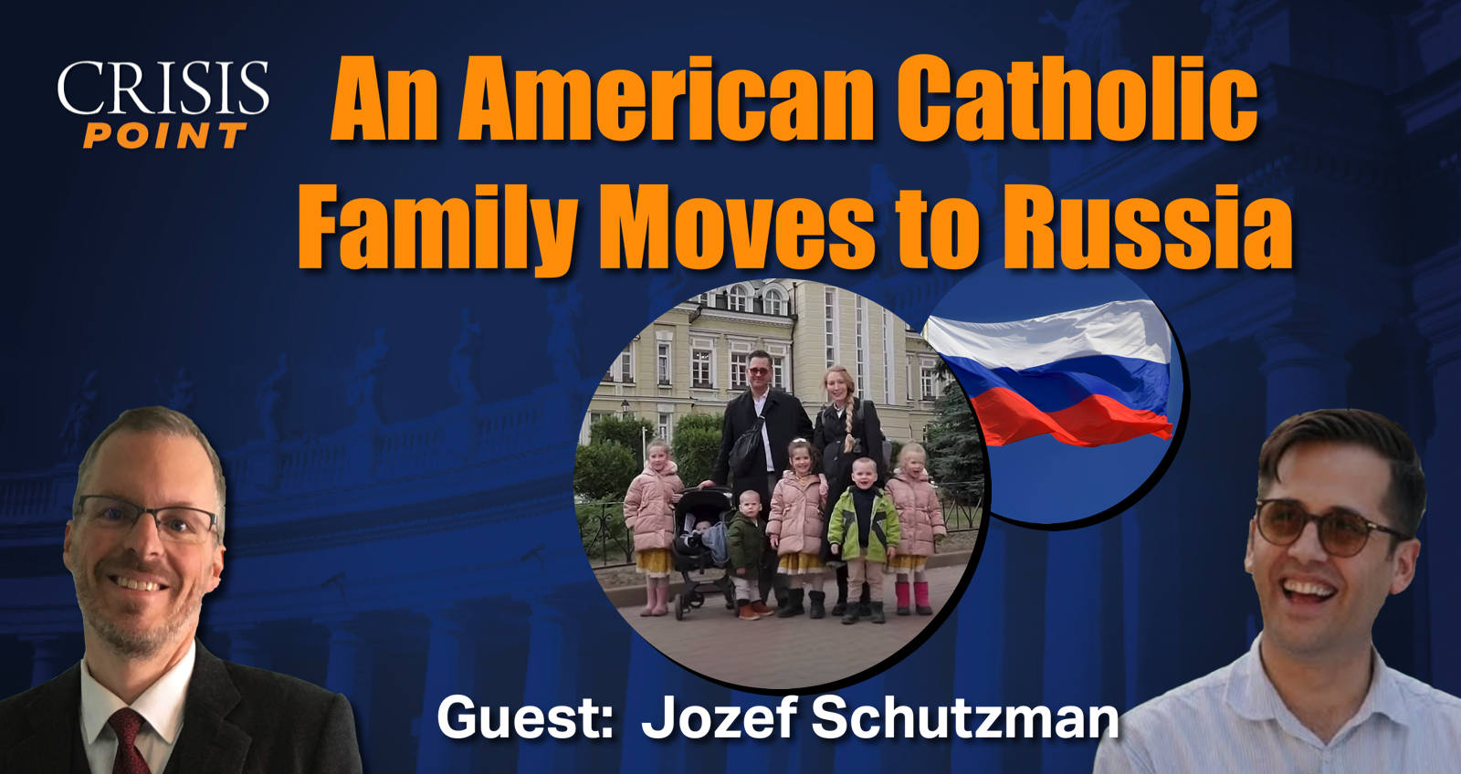 An American Catholic Family Moves to Russia (Guest: Jozef Schutzman ...