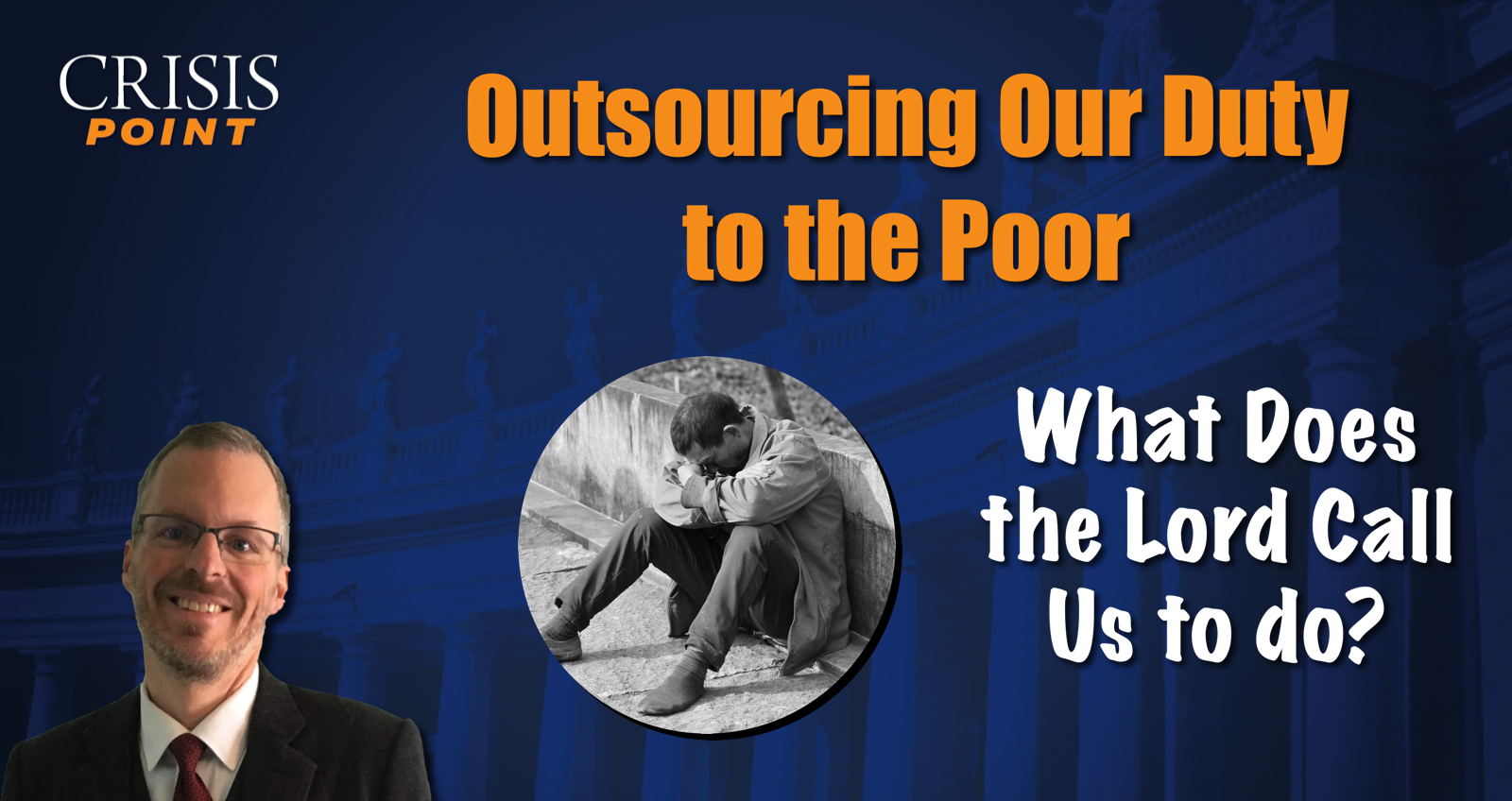Outsourcing Our Duty to the Poor - Crisis Magazine